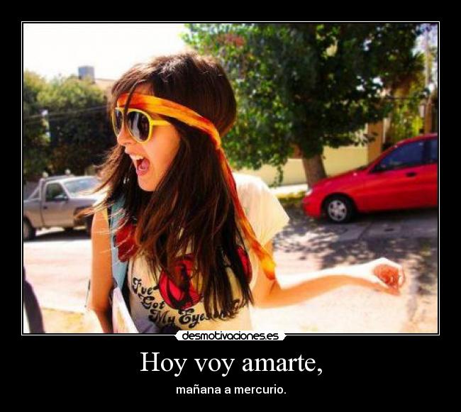 Hoy voy amarte, - 