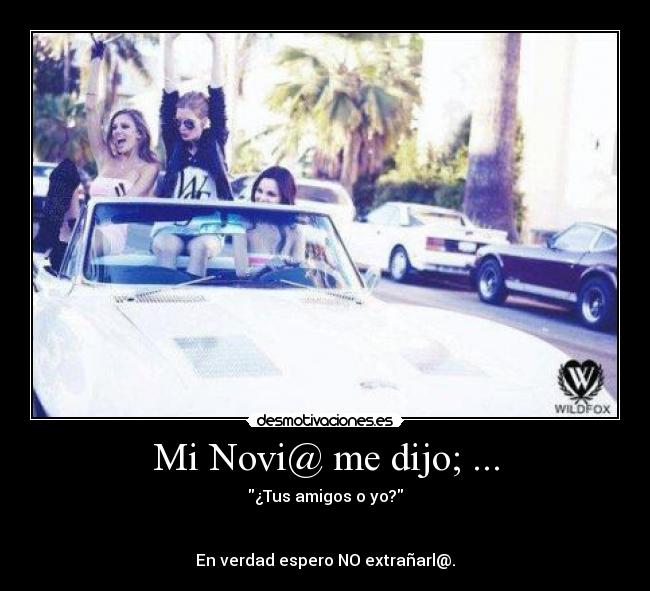 Mi Novi@ me dijo; ... -