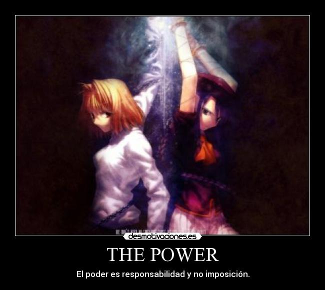 THE POWER - El poder es responsabilidad y no imposición.