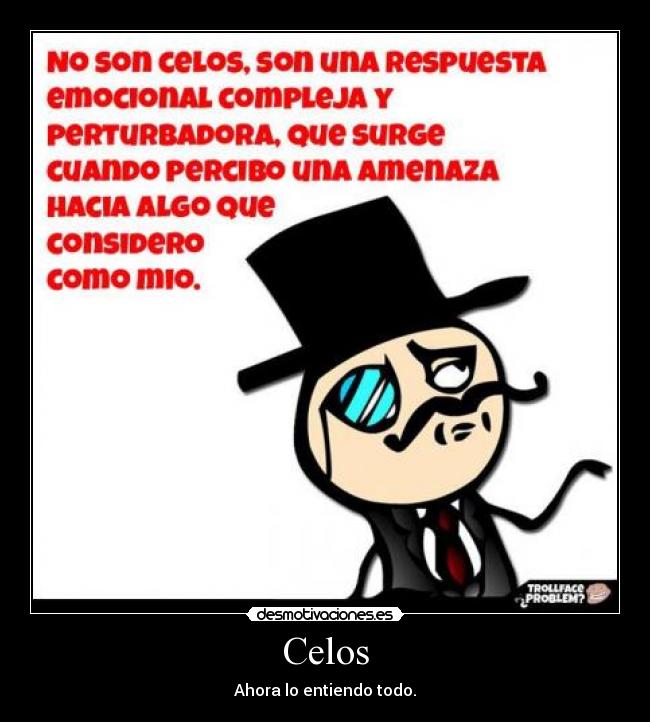 Celos - Ahora lo entiendo todo.