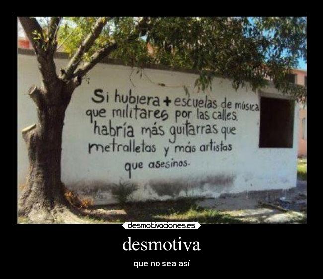 desmotiva - que no sea así