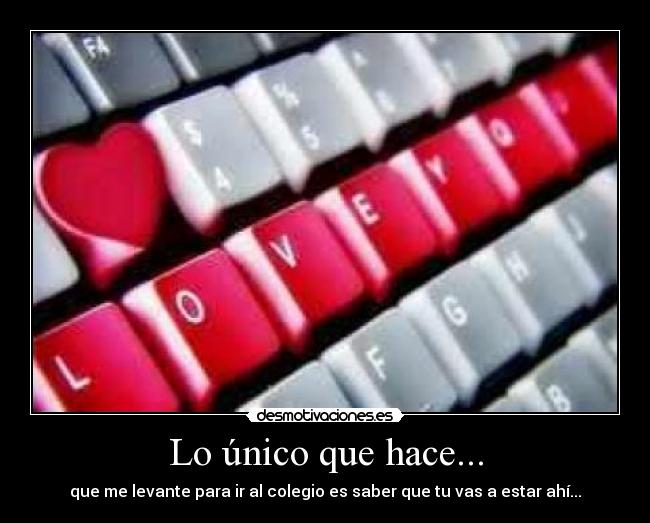 Lo único que hace... - 