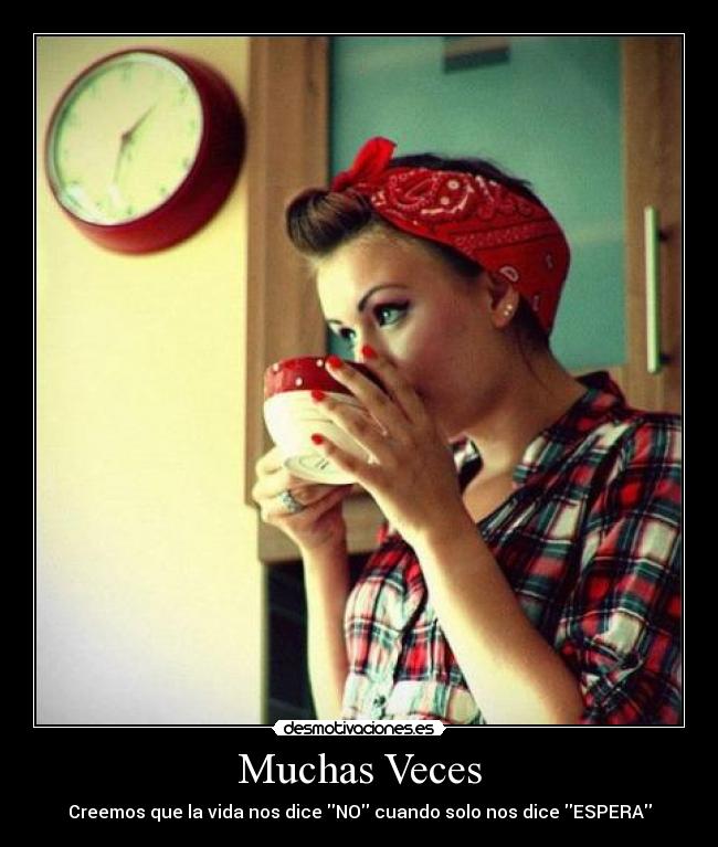 Muchas Veces - Creemos que la vida nos dice NO cuando solo nos dice ESPERA