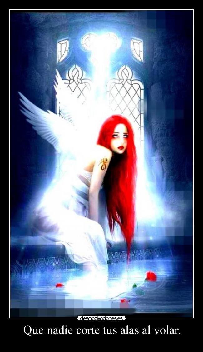 Que nadie corte tus alas al volar. -