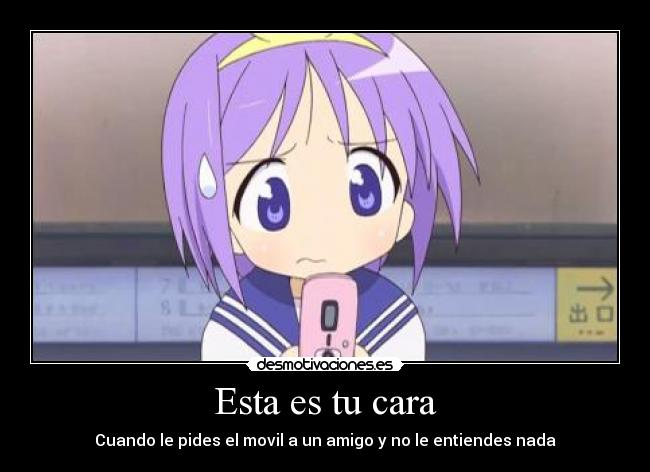 Esta es tu cara - Cuando le pides el movil a un amigo y no le entiendes nada