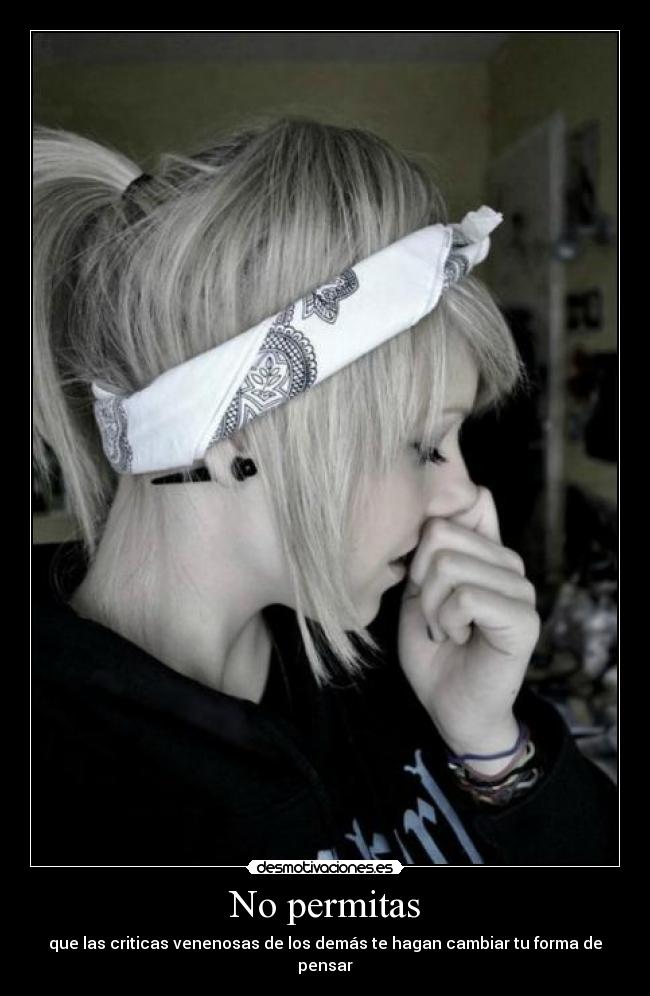No permitas - que las criticas venenosas de los demás te hagan cambiar tu forma de pensar