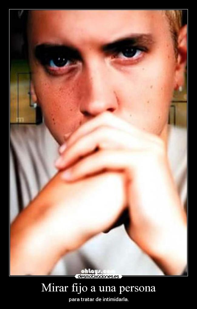 Mirar fijo a una persona -