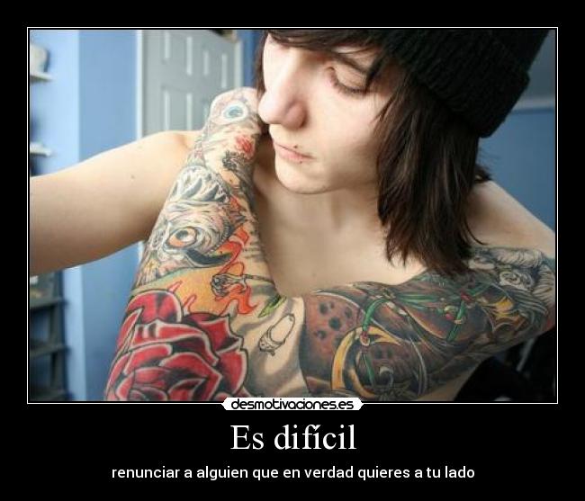 Es difícil -