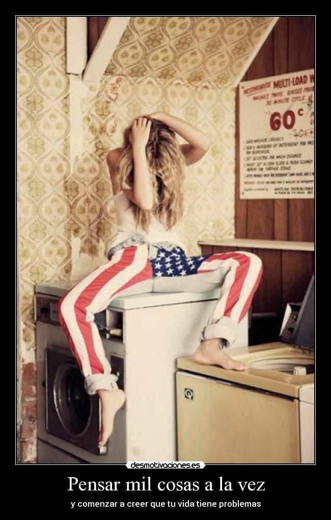 Pensar mil cosas a la vez - y comenzar a creer que tu vida tiene problemas