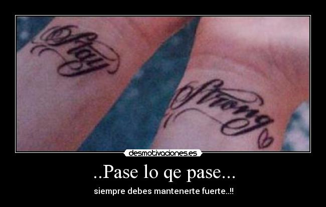..Pase lo qe pase... - siempre debes mantenerte fuerte..!!