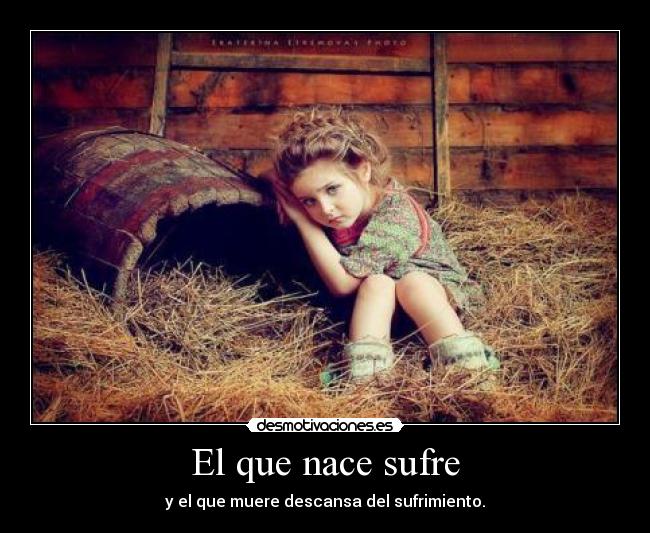 El que nace sufre -
