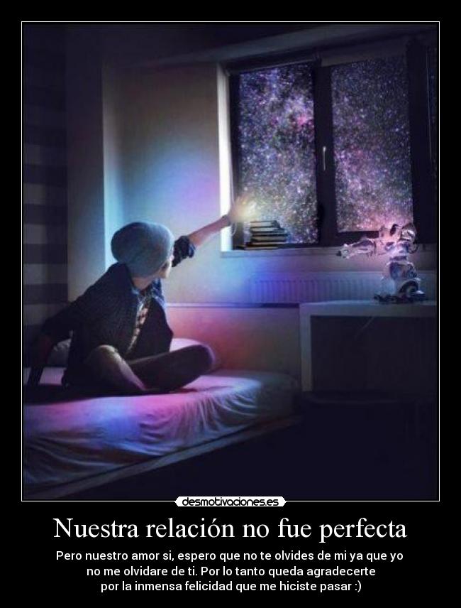 Nuestra relación no fue perfecta -