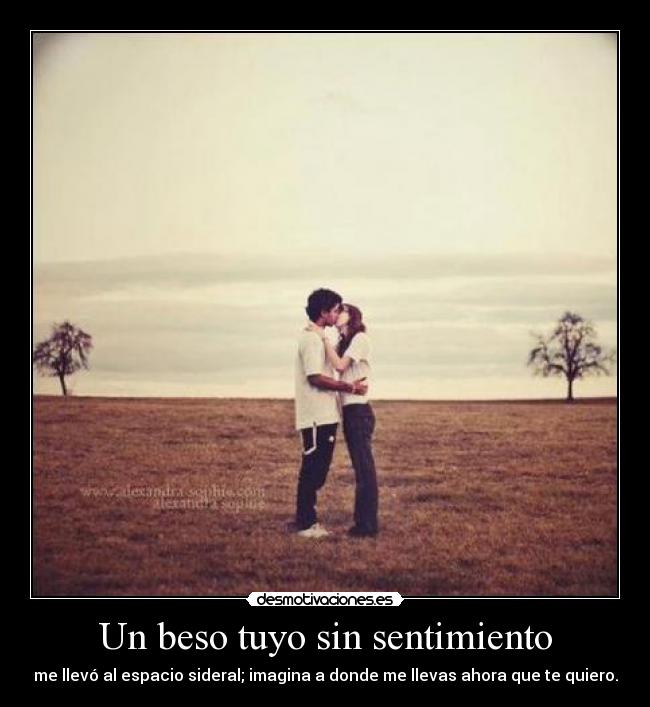 Un beso tuyo sin sentimiento - 