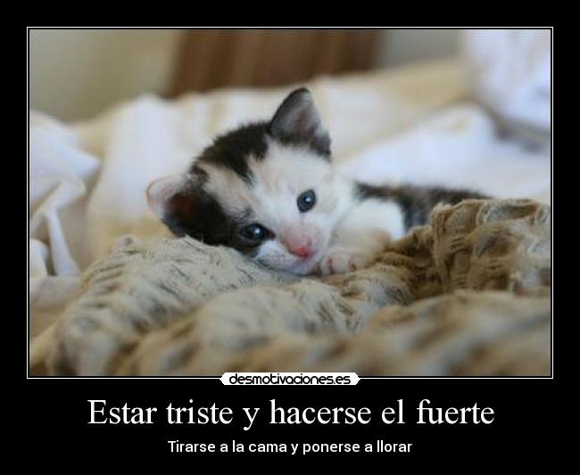 Estar triste y hacerse el fuerte - 