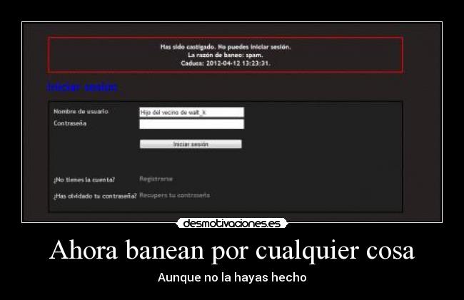 Ahora banean por cualquier cosa - Aunque no la hayas hecho