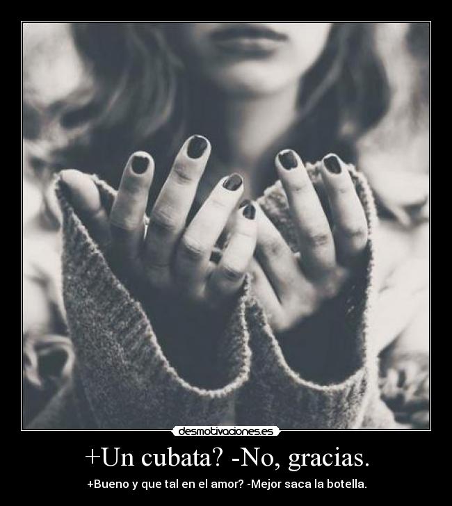 +Un cubata? -No, gracias. - 