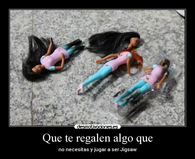 Que te regalen algo que -