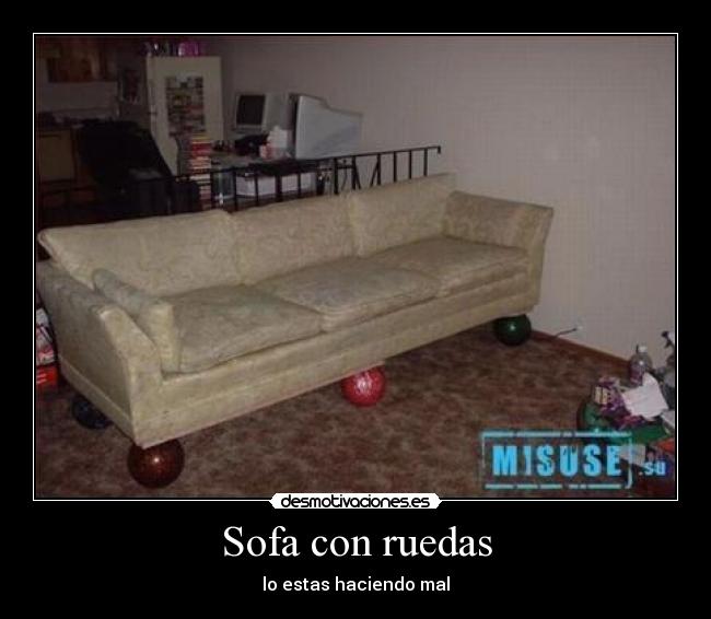 Sofa con ruedas - lo estas haciendo mal