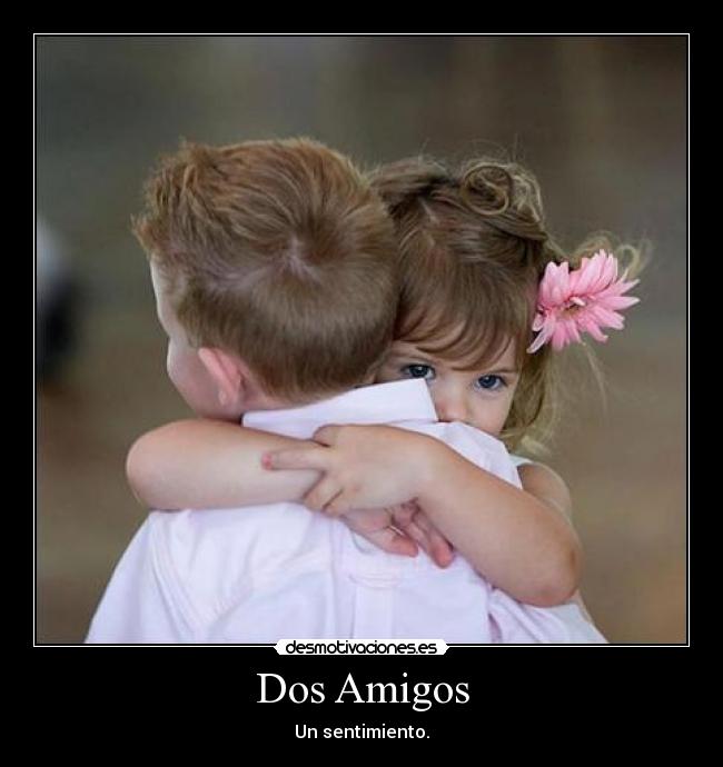 Dos Amigos - Un sentimiento.