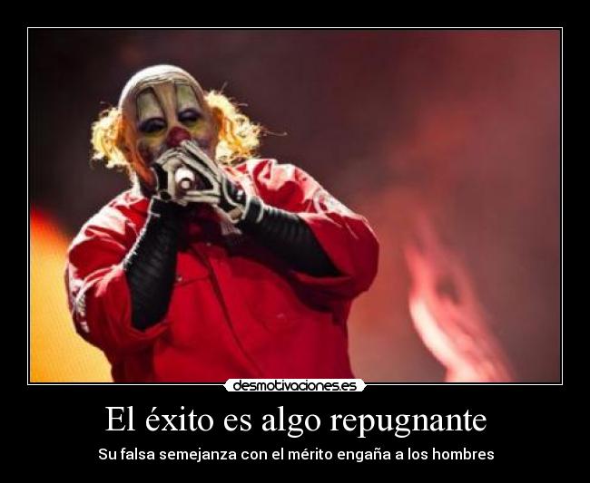 El éxito es algo repugnante - Su falsa semejanza con el mérito engaña a los hombres