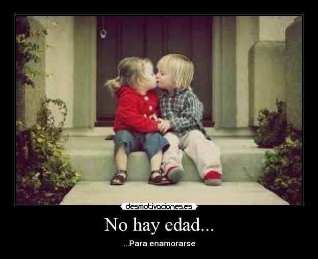No hay edad... -