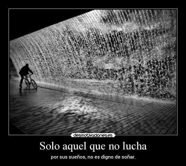 Solo aquel que no lucha - 