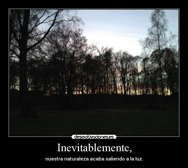 Inevitablemente, -