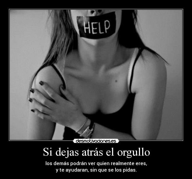 Si dejas atrás el orgullo -
