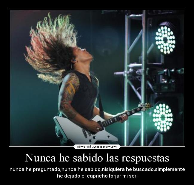 Nunca he sabido las respuestas -