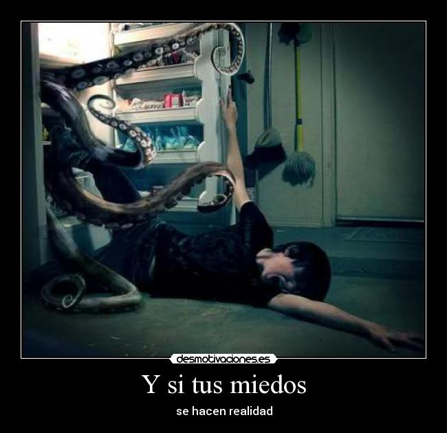 Y si tus miedos - 