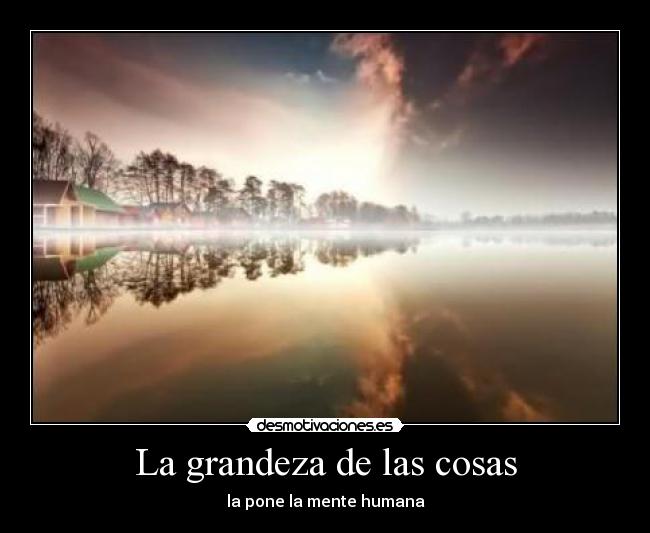La grandeza de las cosas -