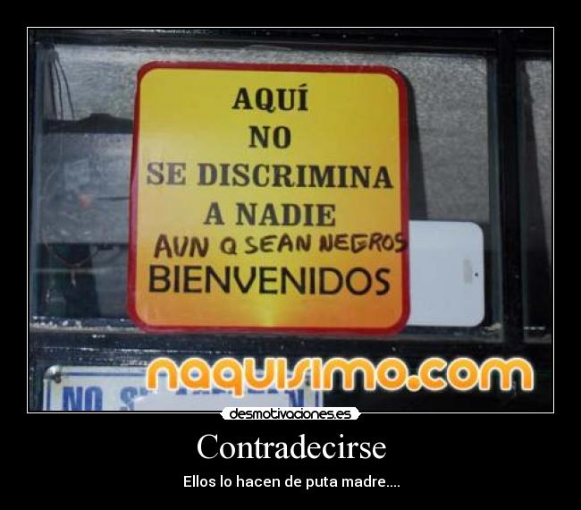 Contradecirse - Ellos lo hacen de puta madre....