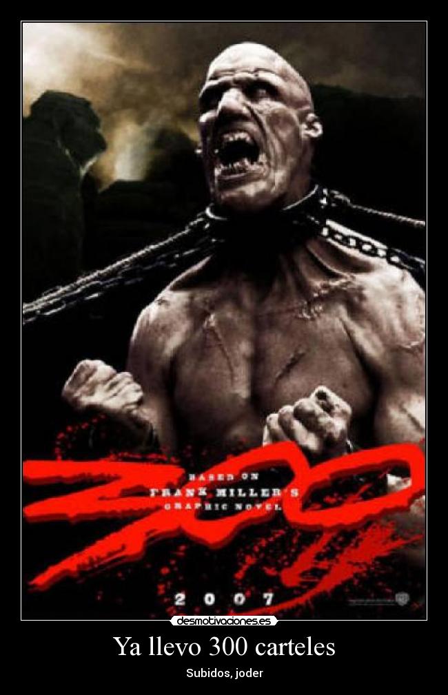 Ya llevo 300 carteles - Subidos, joder