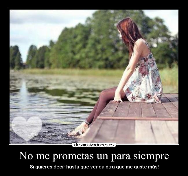 No me prometas un para siempre -