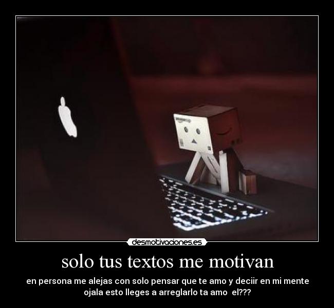 solo tus textos me motivan carteles jue lo mejor desmotivaciones