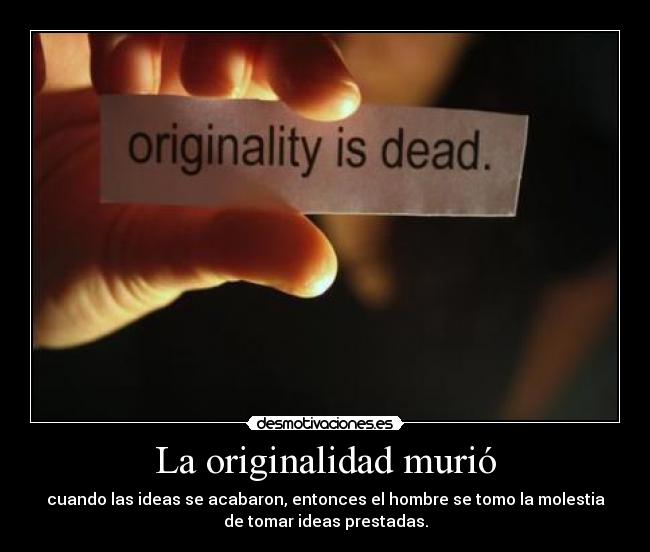 La originalidad murió -