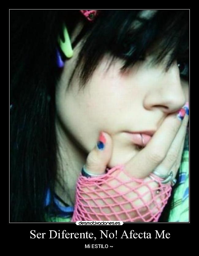 Ser Diferente, No! Afecta Me - Mi ESTILO ~