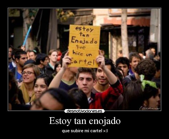 carteles enojado desmotivaciones