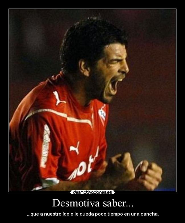 Desmotiva saber... - ...que a nuestro ídolo le queda poco tiempo en una cancha.