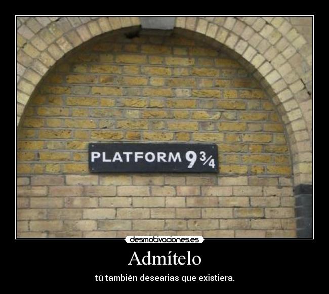 Admítelo - tú también desearias que existiera.