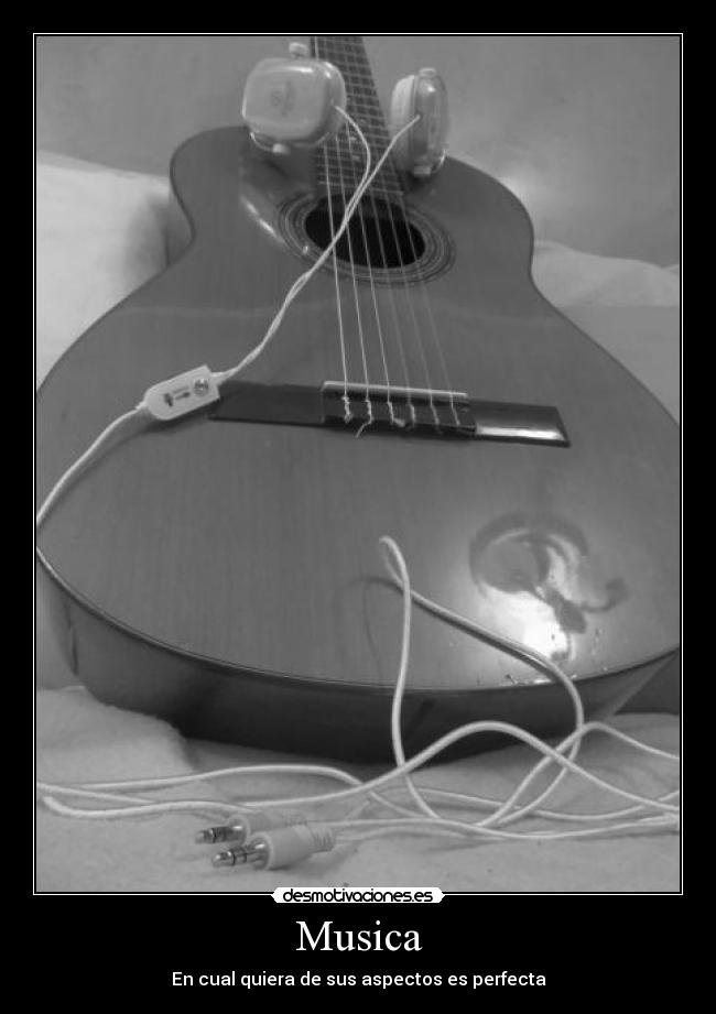 Musica - En cual quiera de sus aspectos es perfecta