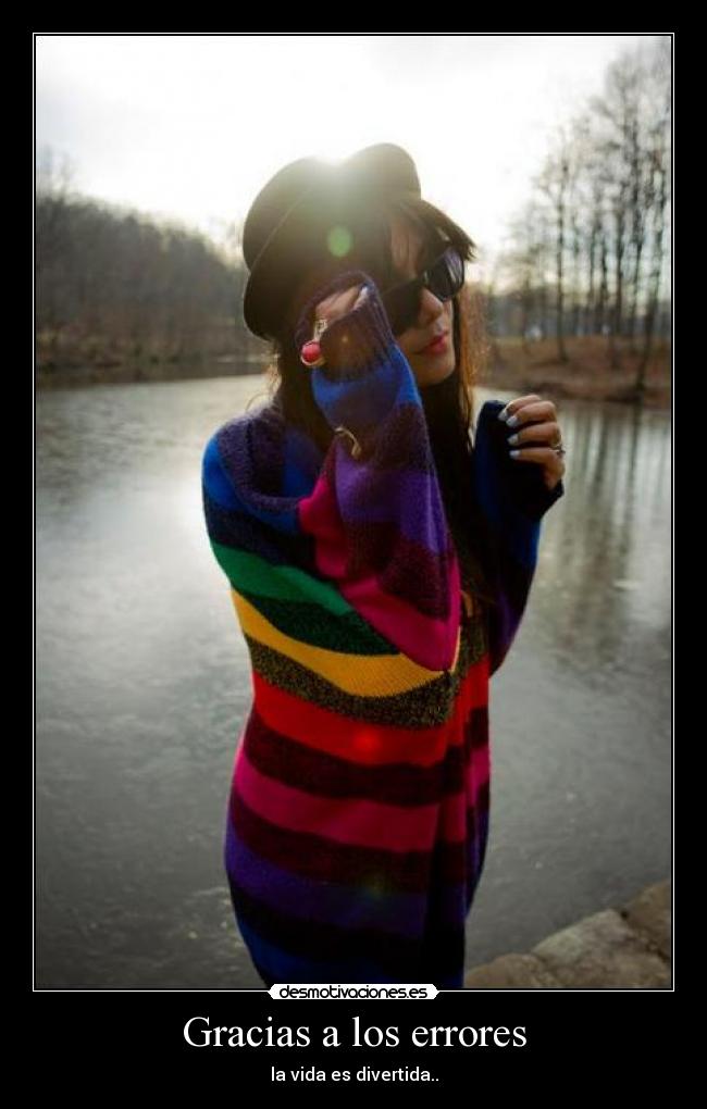 Gracias a los errores - la vida es divertida..