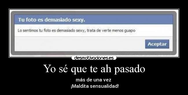 Yo sé que te ah pasado - 