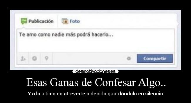 carteles esas ganas confesar algo desmotivaciones