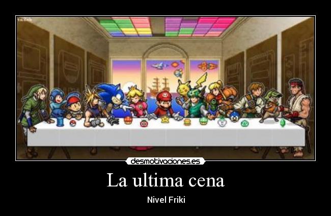 La ultima cena - Nivel Friki