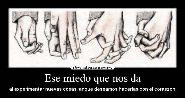 Ese miedo que nos da -