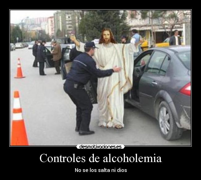 Controles de alcoholemia - No se los salta ni dios