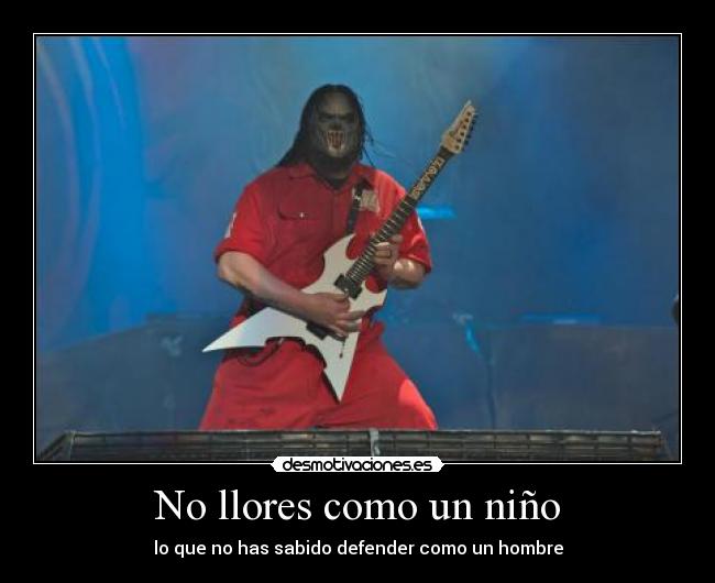 No llores como un niño - lo que no has sabido defender como un hombre