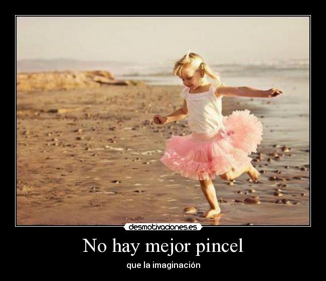 No hay mejor pincel - que la imaginación