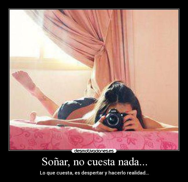 Soñar, no cuesta nada... - 